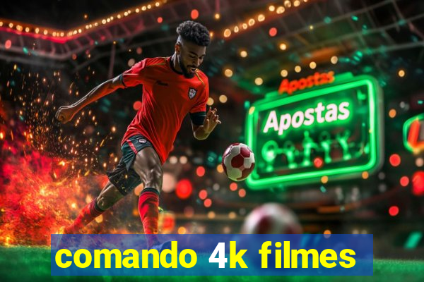 comando 4k filmes